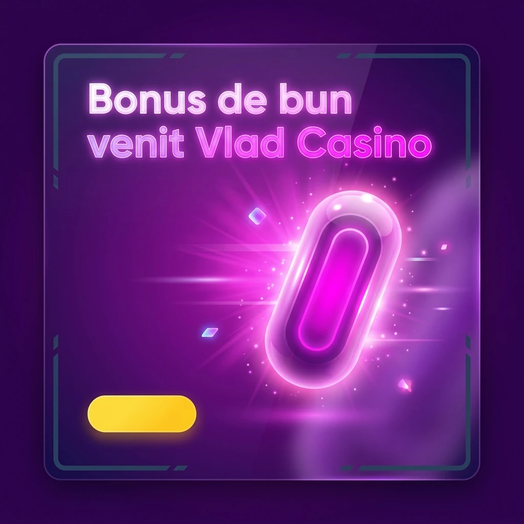 Bonus de bun venit Vlad Casino